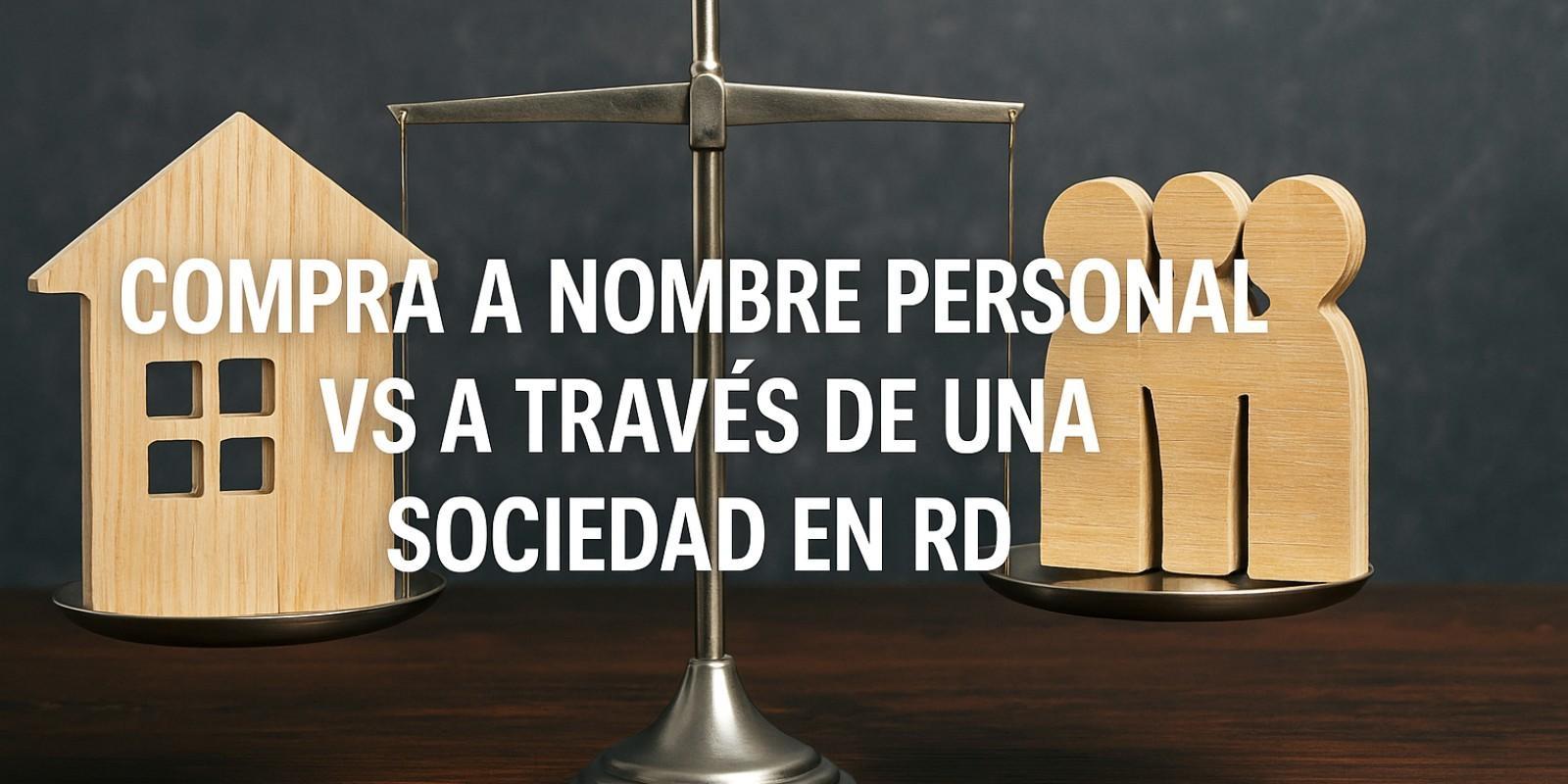 Comprar propiedades en RD: personal vs sociedad