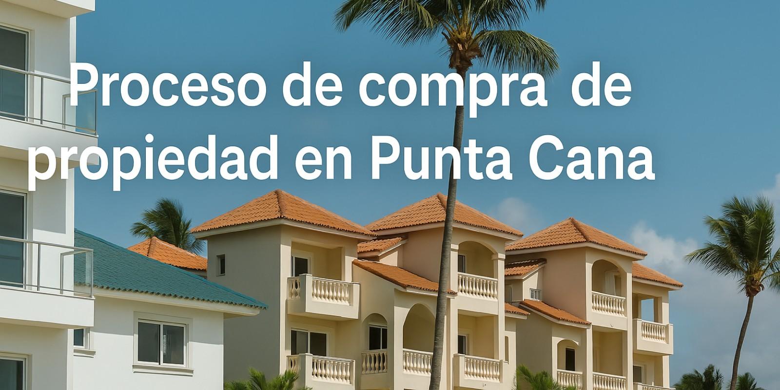 Proceso de compra de propiedad en Punta Cana