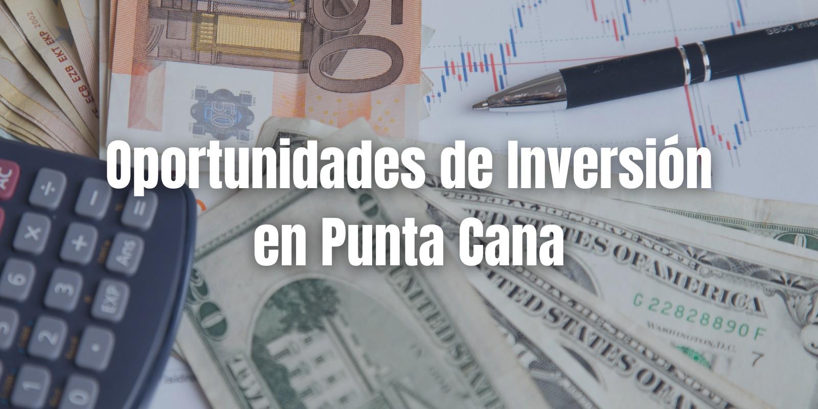 Oportunidades de Inversión en Punta Cana