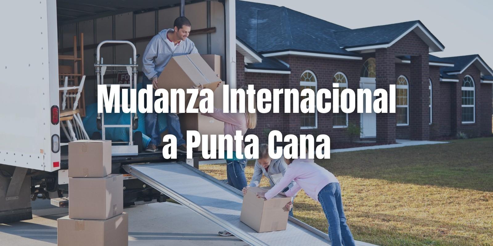 Mudanza Internacional a Punta Cana: Guía Completa