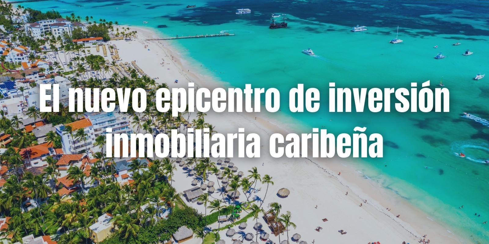 Inversión Inmobiliaria en Punta Cana: Oportunidades Únicas