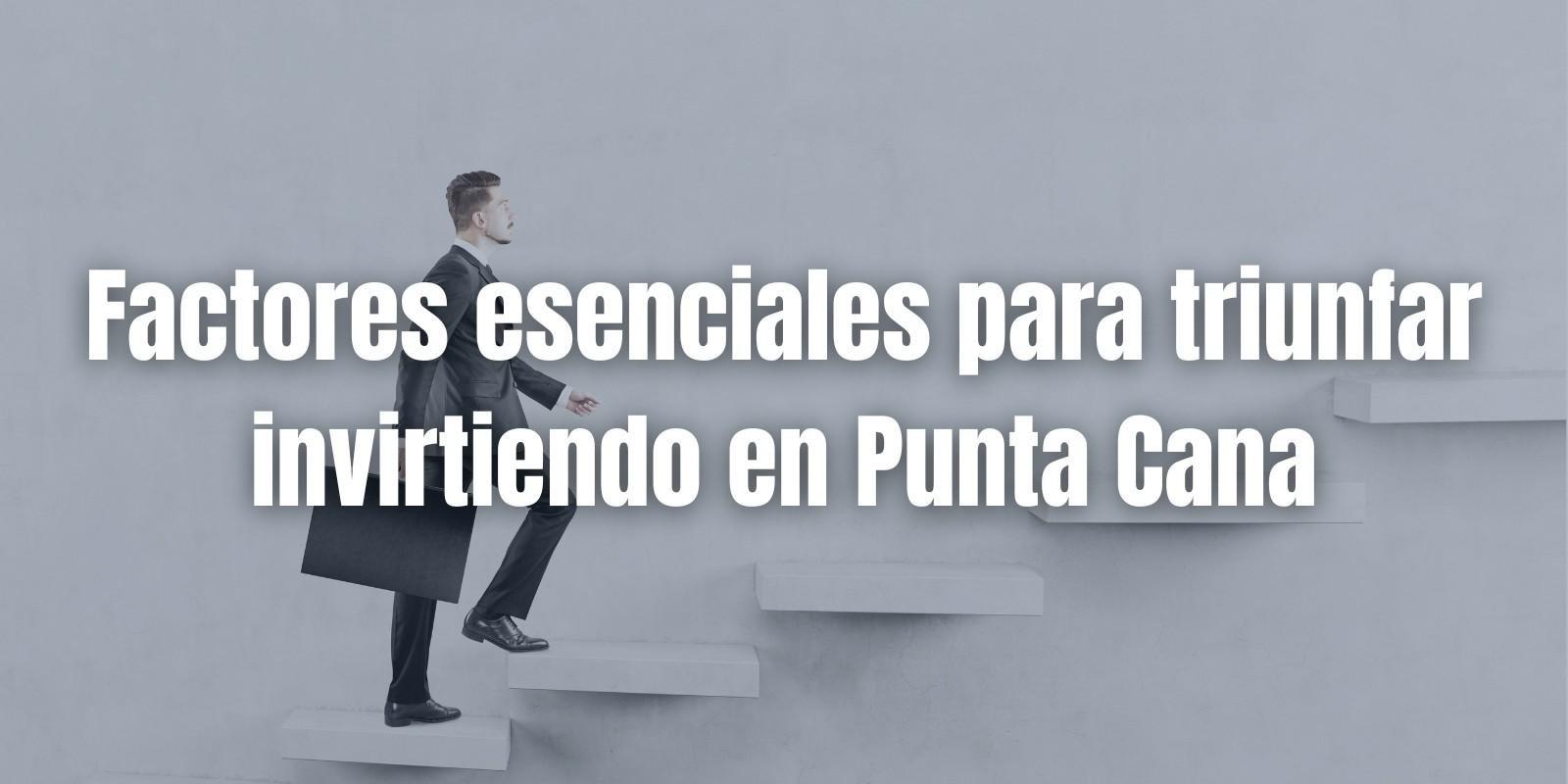 Invertir con Éxito en Punta Cana: Guía Esencial