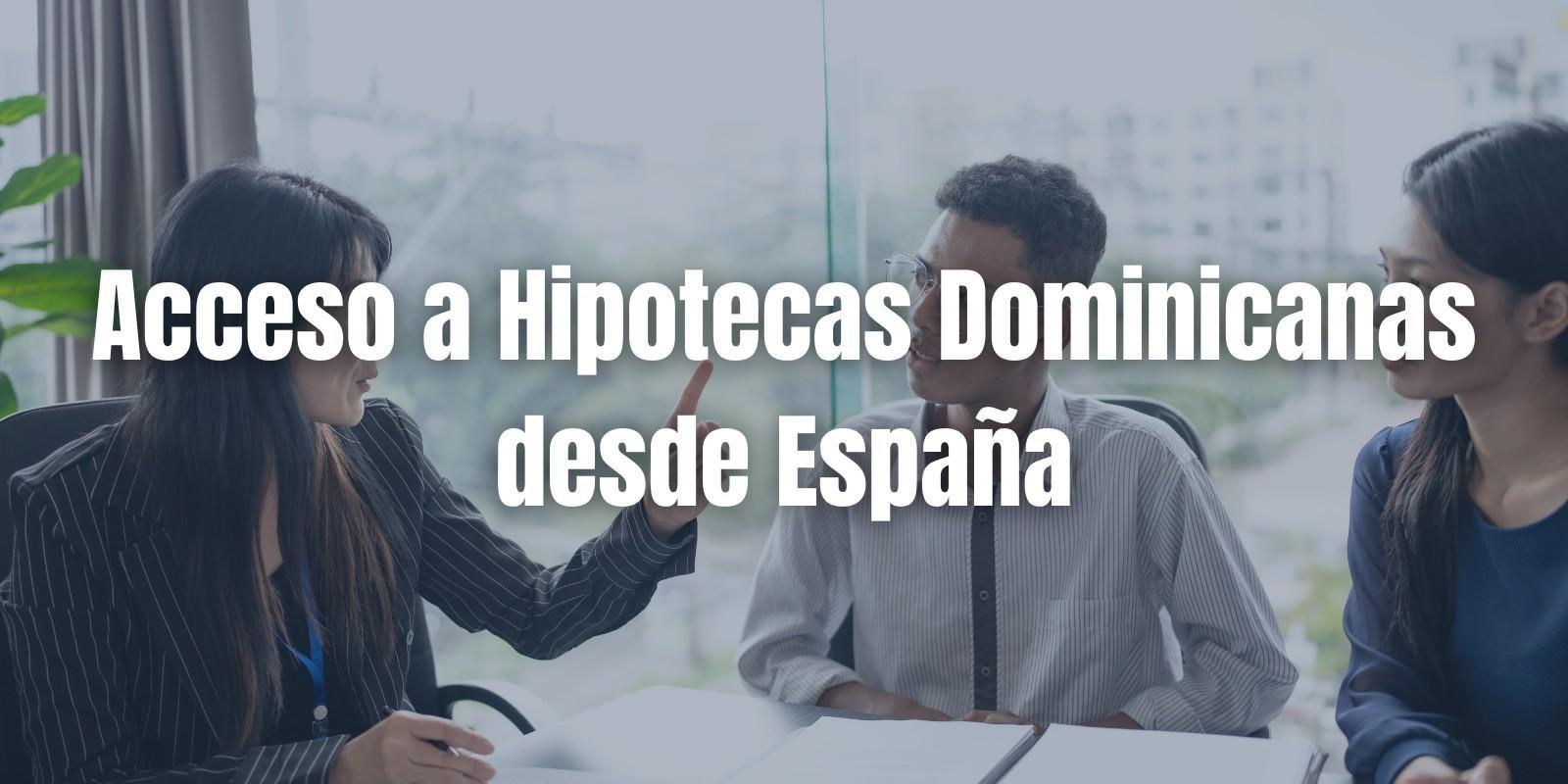 Acceso a Hipotecas Dominicanas desde España
