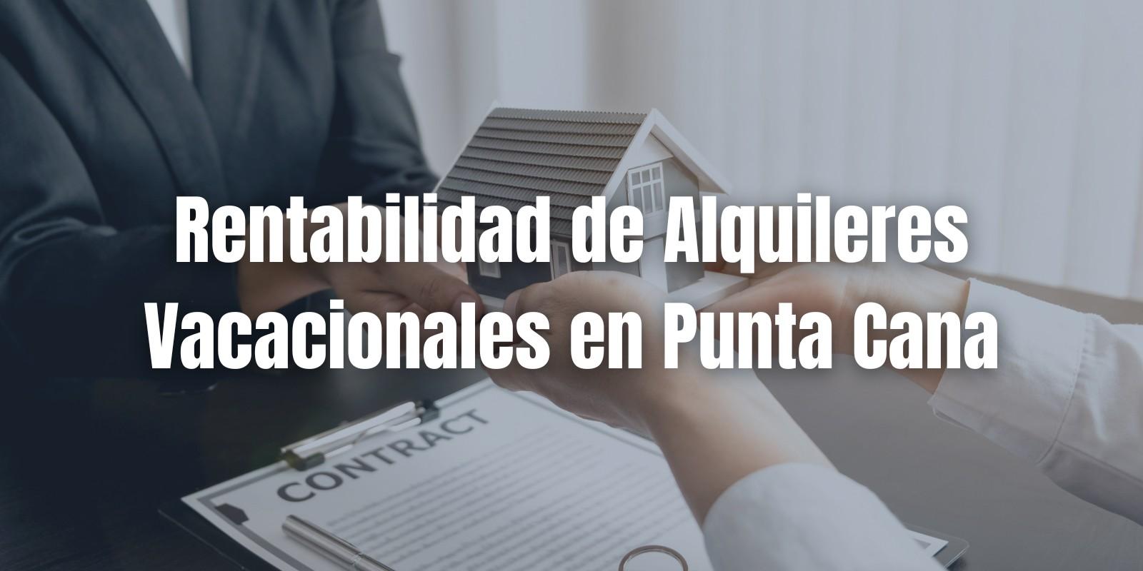 Rentabilidad de Alquileres Vacacionales en Punta Cana