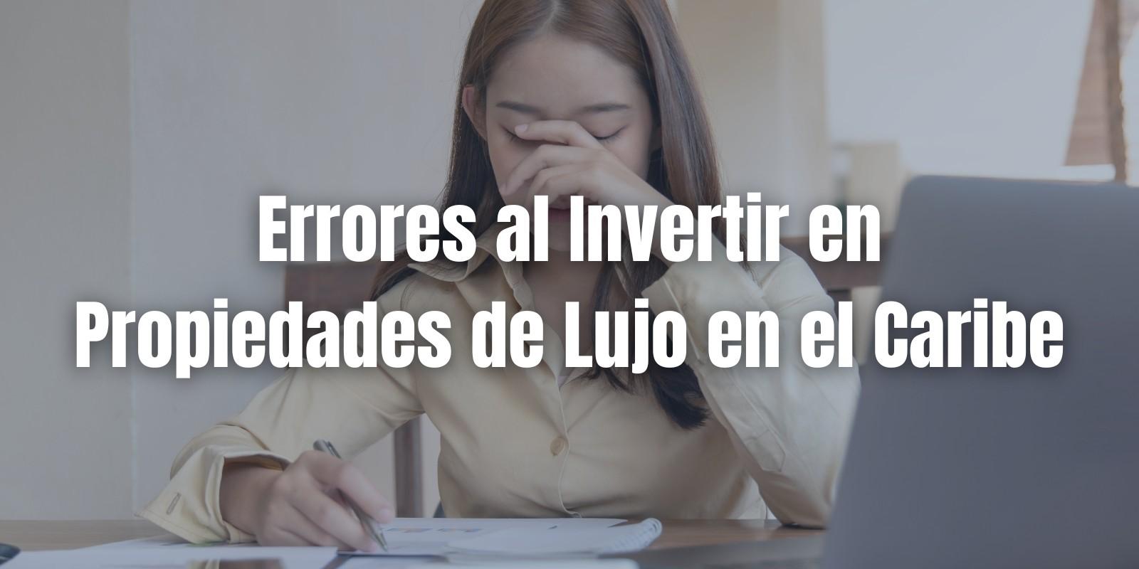 Errores al Invertir en Propiedades de Lujo en el Caribe